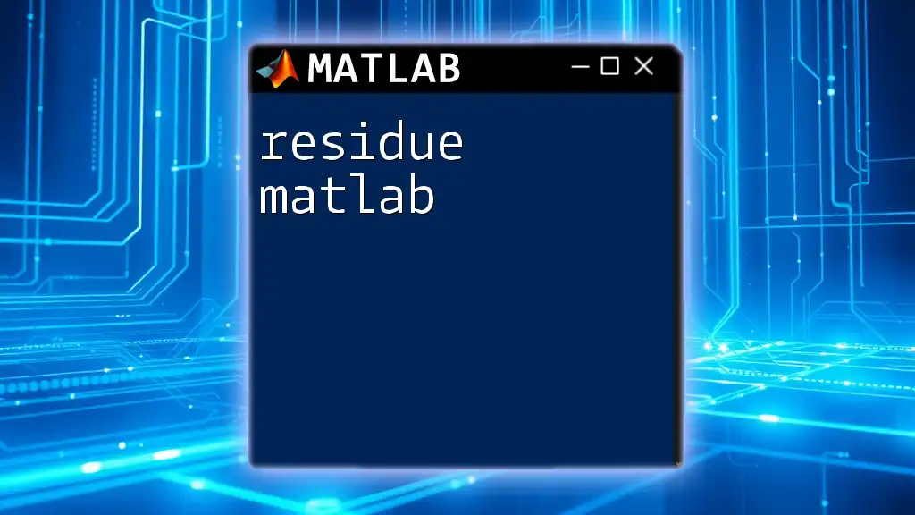 Understanding Residue in Matlab: A Simple Guide