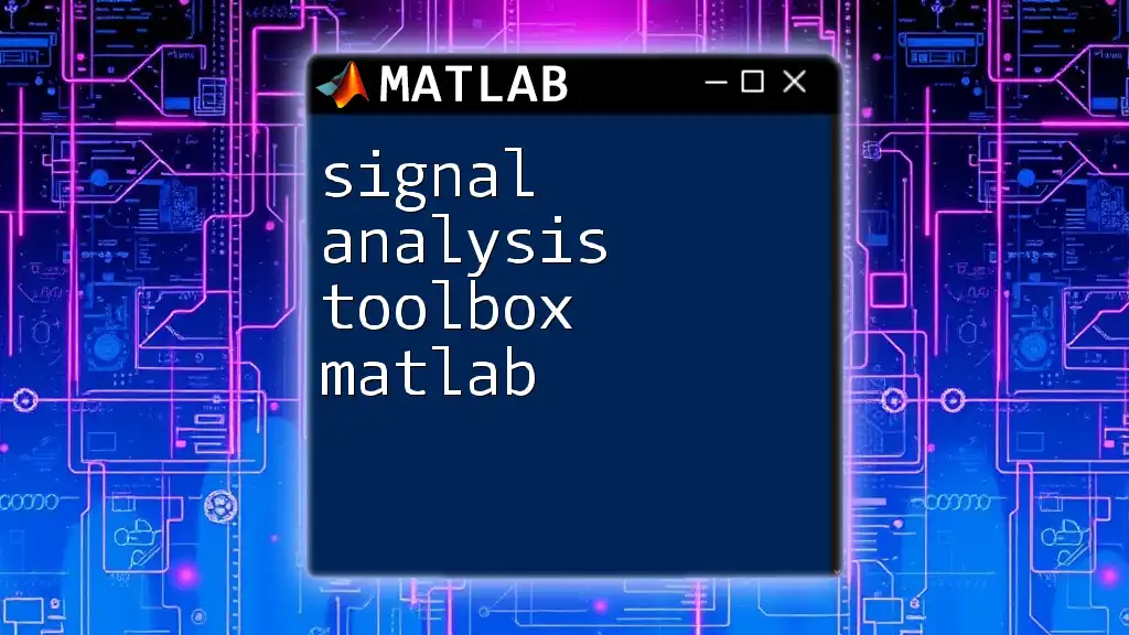 Signal Analysis Toolbox Matlab: A Quick Start Guide