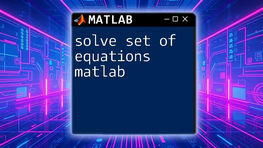 Solve Set of Equations in Matlab: A Quick Guide