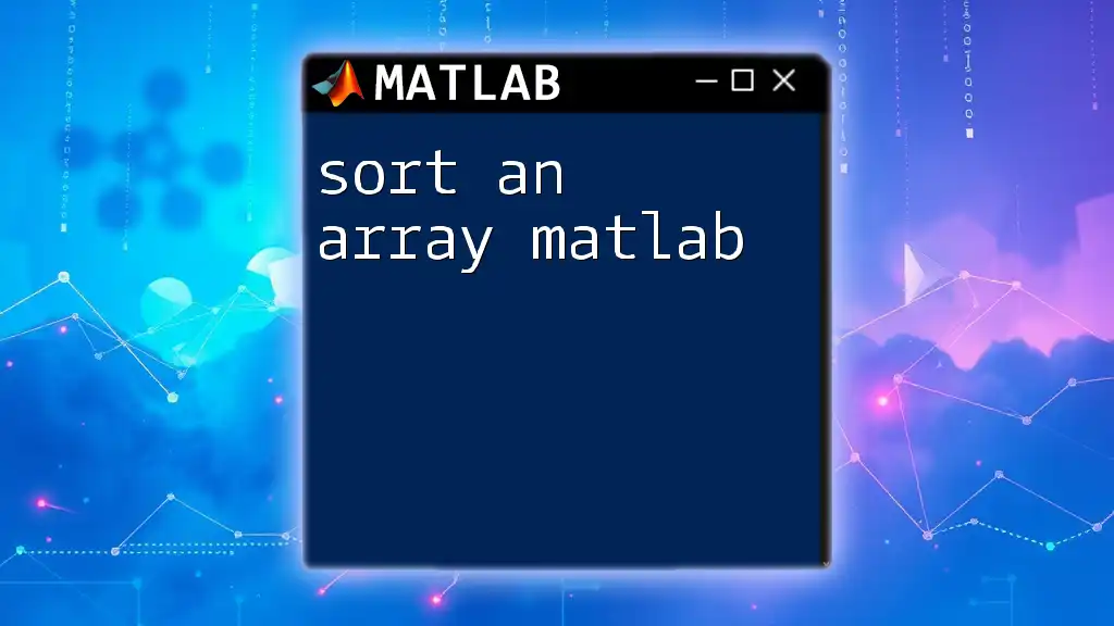 Sort an Array in Matlab: A Quick Guide
