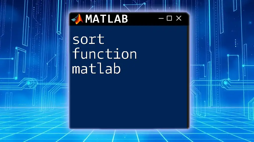 Mastering the Sort Function in Matlab: A Quick Guide