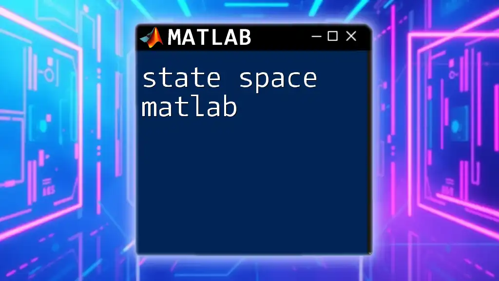 State Space Matlab: Mastering Concepts and Commands