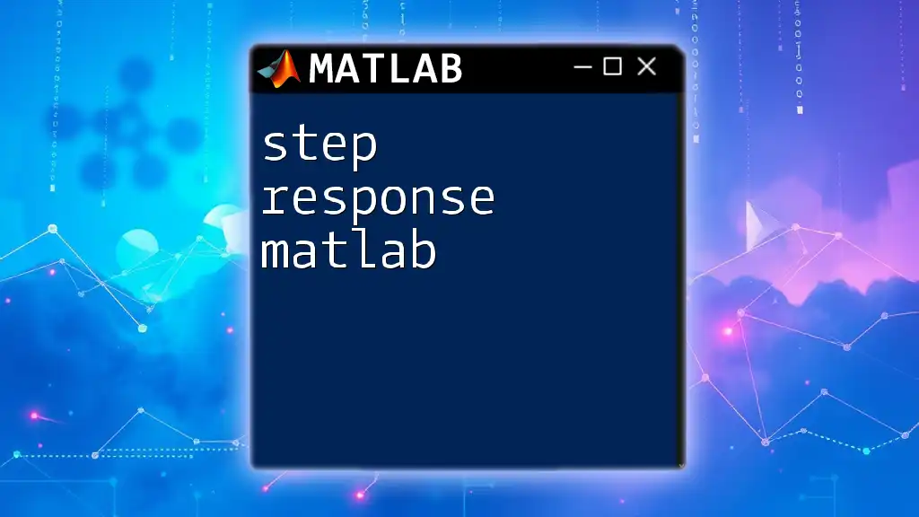 Step Response in Matlab: A Quick Guide to Mastery