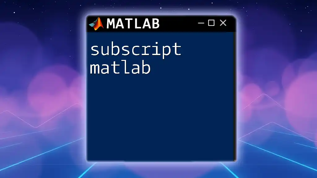 Mastering Subscript Matlab for Efficient Coding