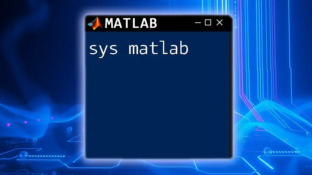 sys Matlab: A Quick Guide to Mastering System Commands