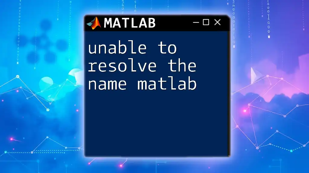 Unable to Resolve the Name Matlab: Quick Fixes and Tips