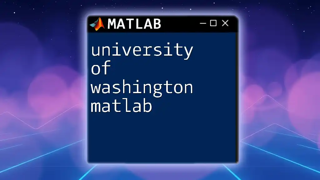 University of Washington Matlab: Quick Command Guide