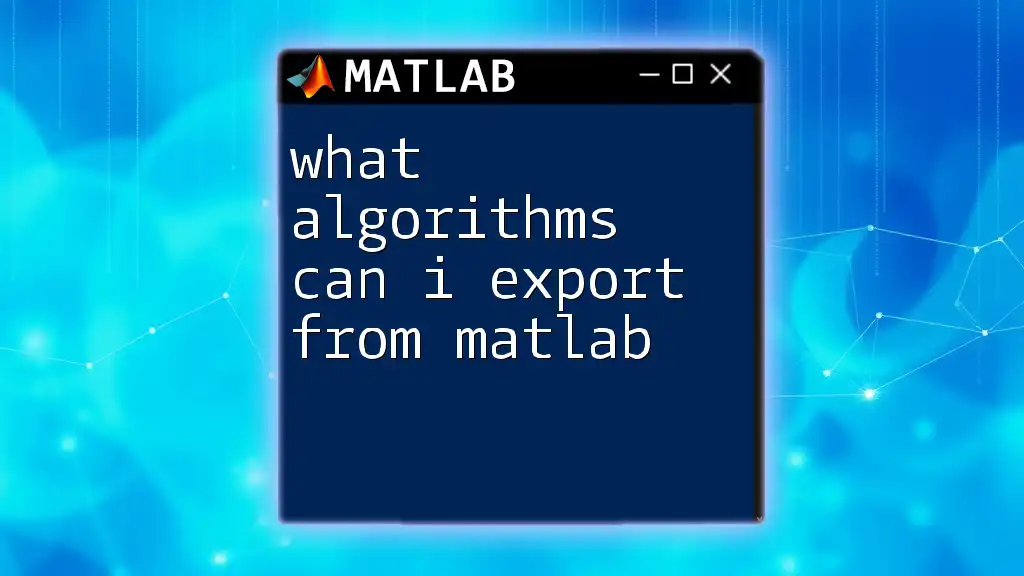 What Algorithms Can I Export from Matlab? A Quick Guide
