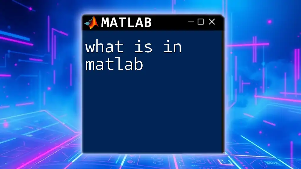 What Is in Matlab: Unlocking Its Powerful Features