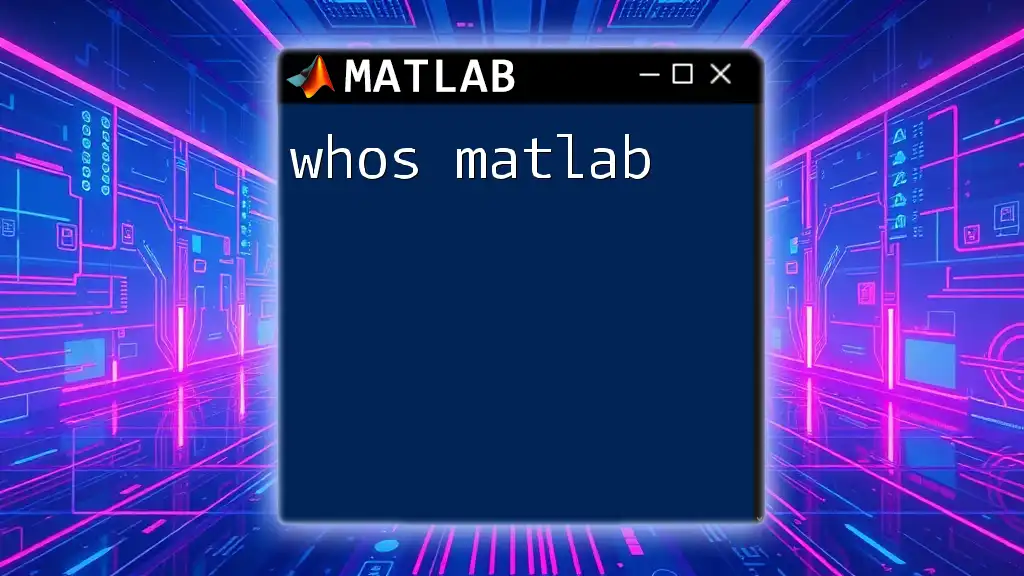 Whos Matlab: Unlocking Variable Insights Effortlessly
